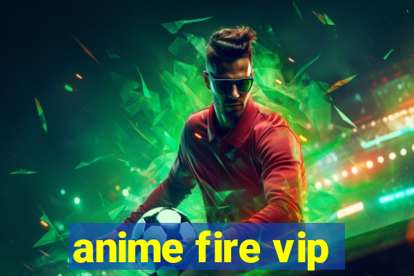 anime fire vip